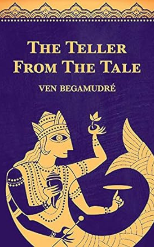 Book cover for "The Teller from the Tale" by Ven Begamudre.