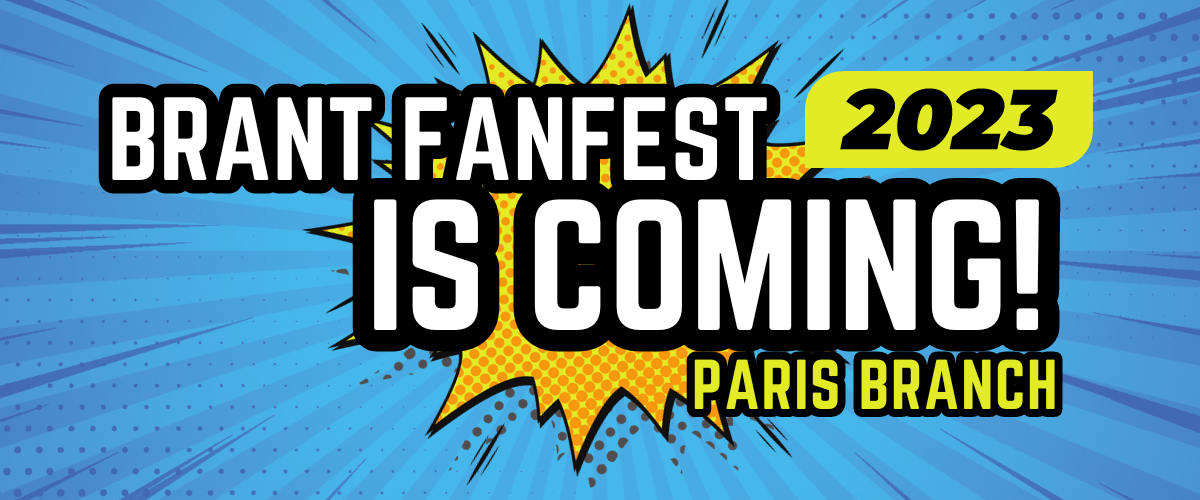 Brant FanFest 2023 is coming to the Paris Branch.