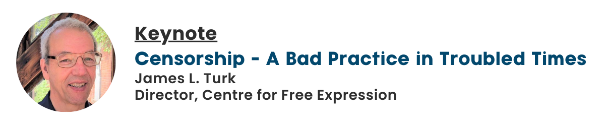Professional portrait of James L. Turk. Text reads, "Keynote: Censorship - A Bad Practice in Troubled Times. James L. Turk. Director, Centre for Free Expression."