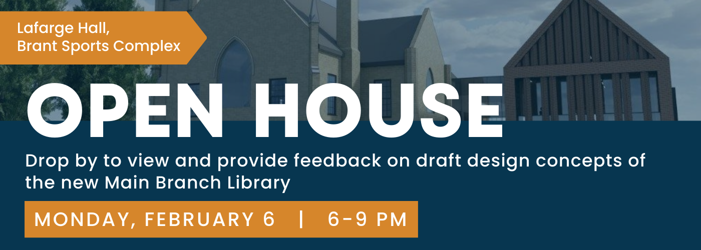 Text across graphic reads, "Lafarge Hall. Open House. Drop by to view and provide feedback on draft design concepts of the new Main Branch Library. Monday, February 6. 6-9 PM."