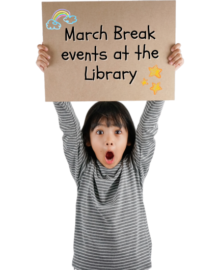 A child holds up a cardboard sign that reads, "March Break events at the Library!"