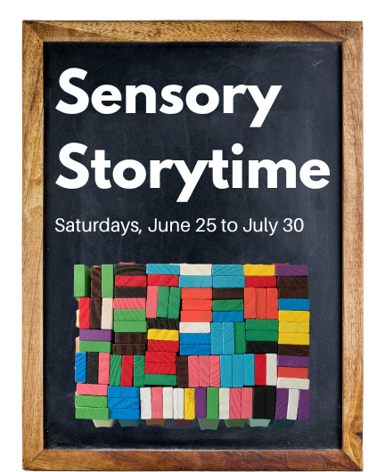 Chalkboard with text that reads, "Sensory Storytime. Saturdays, June 25 to July 30."